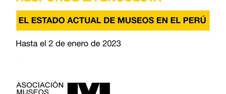 Encuesta sobre el estado actual de museos en el Perú